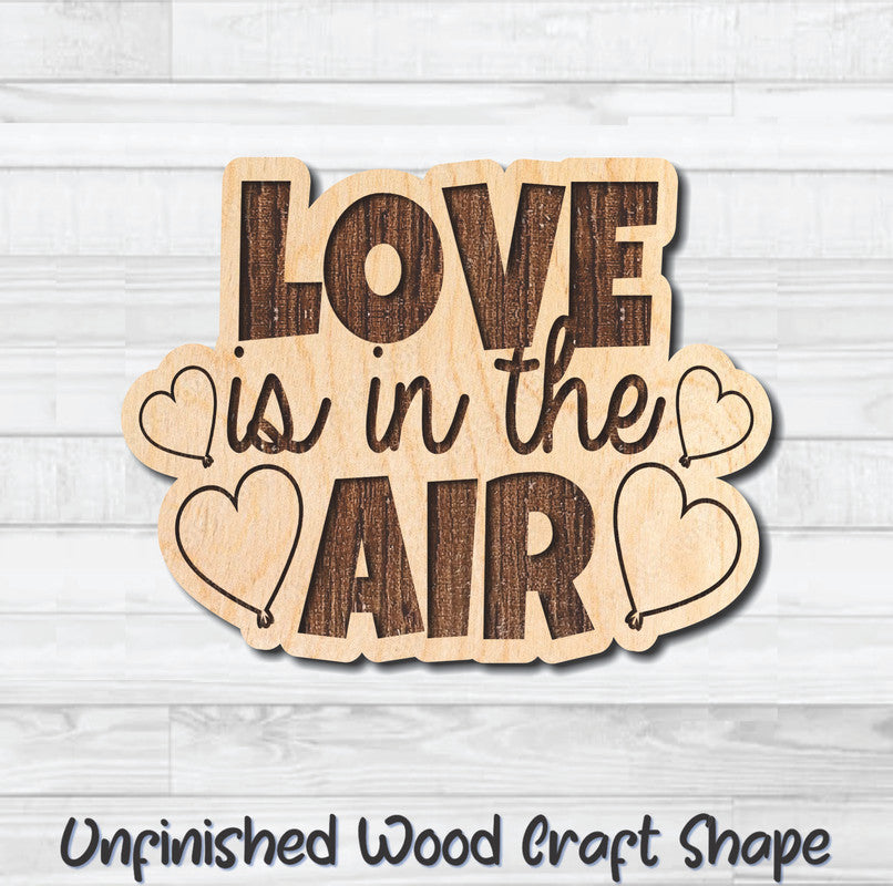Love Is In The Air Valentine Wording Unfinished Wood Shape Blank Laser Engraved Cutout Woodcraft Craft Supply