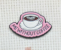 Me Without Coffee Enamel Magnetic Needle Minder / Needle Keeper